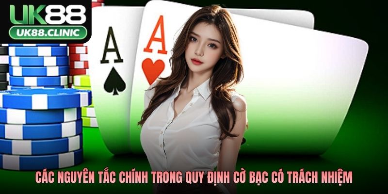 Các nguyên tắc chính trong quy định cờ bạc có trách nhiệm