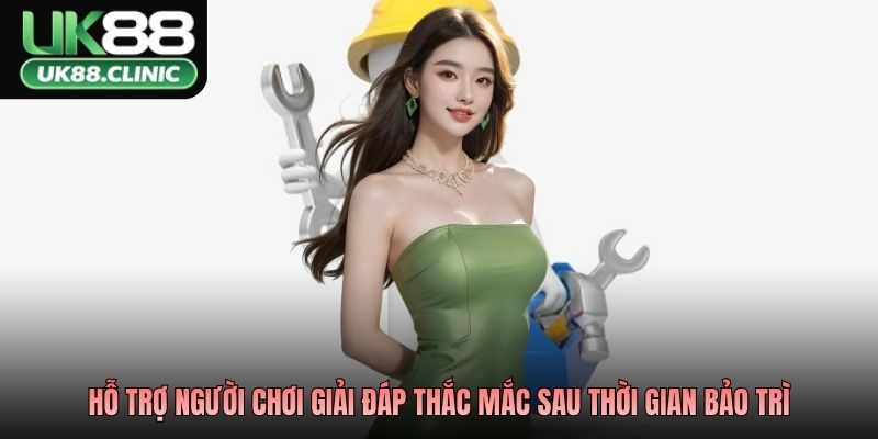 Hỗ trợ người chơi giải đáp thắc mắc sau thời gian bảo trì